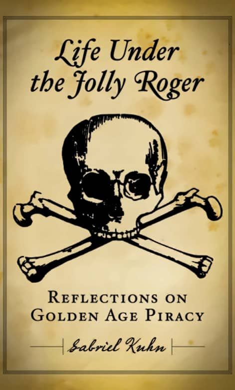 Life Under the Jolly Roger: Reflections on Golden Age Piracy