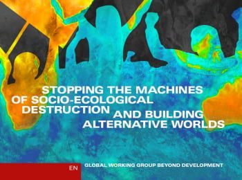 Stopping the Machines of Socio-Ecological Destruction and Building Alternative Worlds