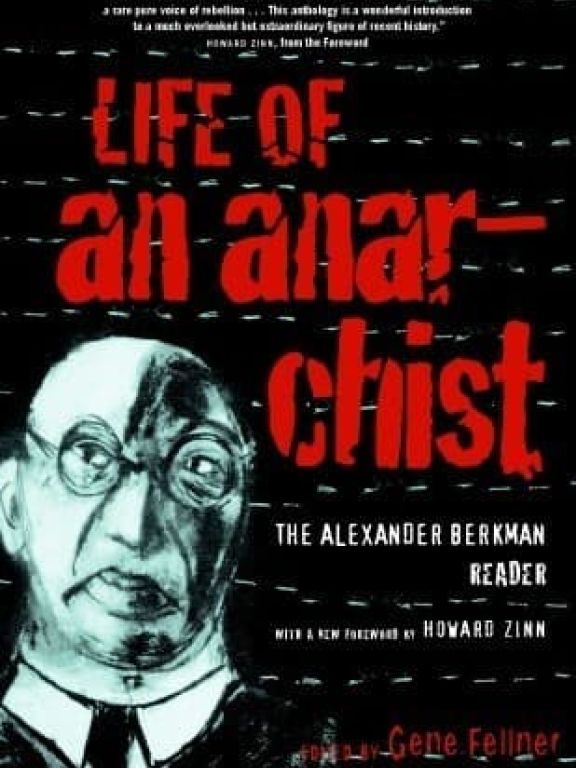 Life of an Anarchist: The Alexander Berkman Reader