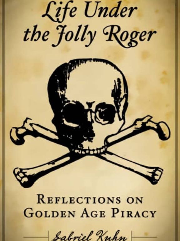 Life Under the Jolly Roger: Reflections on Golden Age Piracy